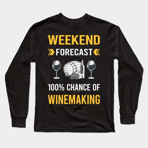 Weekend Forecast Winemaking Winemaker Long Sleeve T-Shirt by Good Day